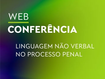 Web Conferência - "Linguagem Não Verbal no Processo Penal"