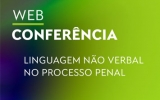 Web Conferência - "Linguagem Não Verbal no Processo Penal"